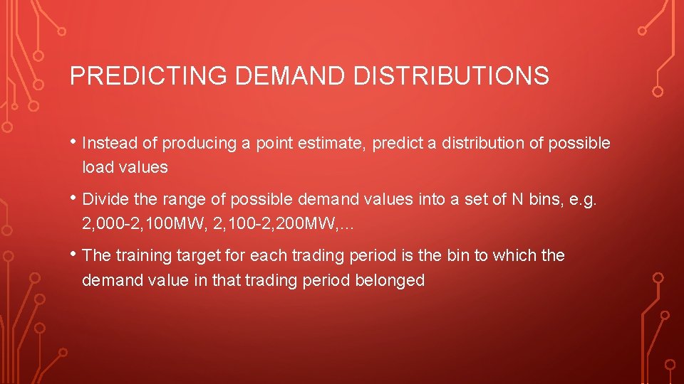 PREDICTING DEMAND DISTRIBUTIONS • Instead of producing a point estimate, predict a distribution of