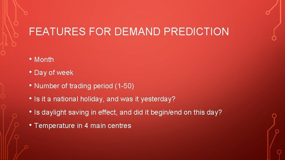 FEATURES FOR DEMAND PREDICTION • Month • Day of week • Number of trading
