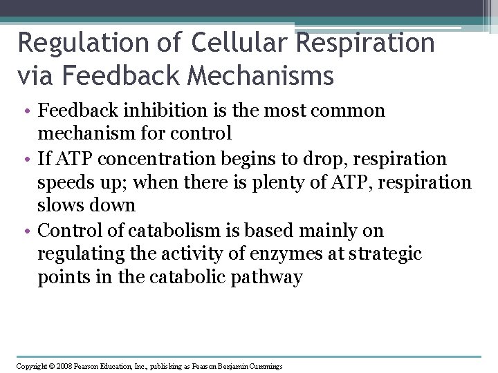 Regulation of Cellular Respiration via Feedback Mechanisms • Feedback inhibition is the most common