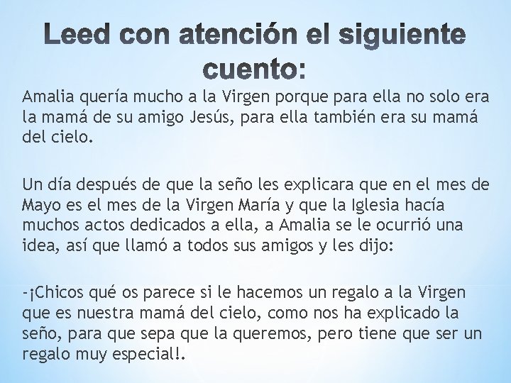 Amalia quería mucho a la Virgen porque para ella no solo era la mamá