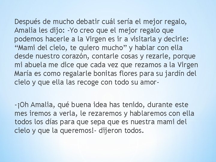 Después de mucho debatir cuál sería el mejor regalo, Amalia les dijo: -Yo creo