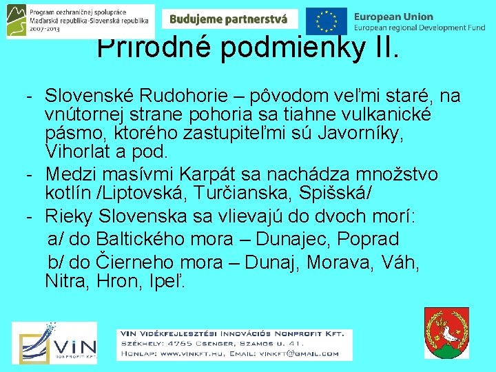 Prírodné podmienky II. - Slovenské Rudohorie – pôvodom veľmi staré, na vnútornej strane pohoria