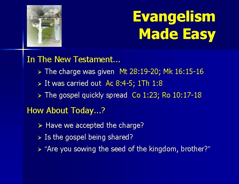 Evangelism Made Easy In The New Testament. . . Ø The charge was given