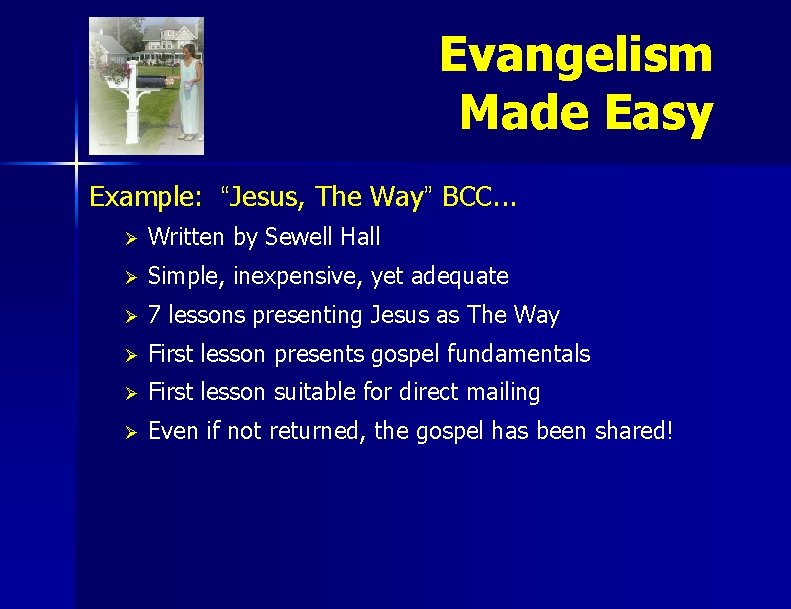 Evangelism Made Easy Example: “Jesus, The Way” BCC. . . Ø Written by Sewell