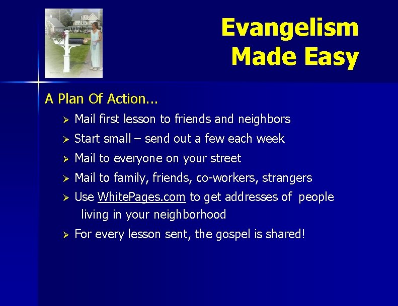 Evangelism Made Easy A Plan Of Action. . . Ø Mail first lesson to
