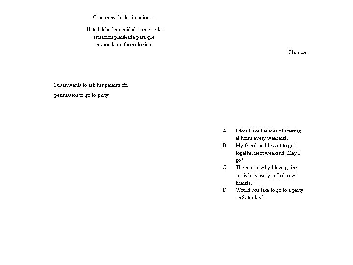 Comprensión de situaciones. Usted debe leer cuidadosamente la situación planteada para que responda en