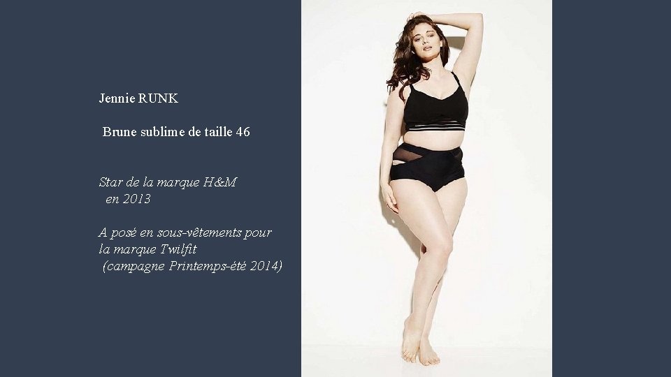 Jennie RUNK Brune sublime de taille 46 Star de la marque H&M en 2013