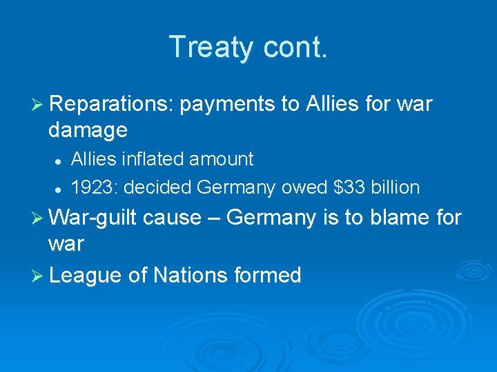 Treaty cont. Ø Reparations: payments to Allies for war damage l l Allies inflated