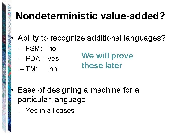Nondeterministic value-added? • Ability to recognize additional languages? – FSM: no – PDA :