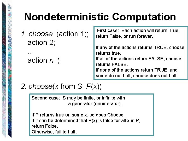 Nondeterministic Computation 1. choose (action 1; ; action 2; … action n ) First