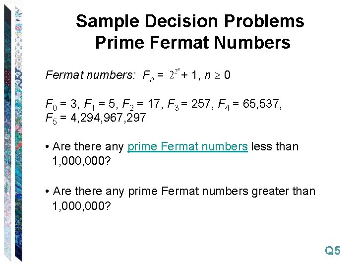 Sample Decision Problems Prime Fermat Numbers Fermat numbers: Fn = + 1, n 0