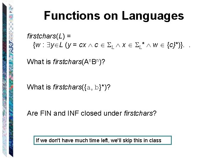 Functions on Languages firstchars(L) = {w : y L (y = cx c L