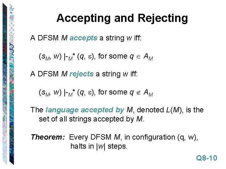 Accepting and Rejecting A DFSM M accepts a string w iff: (s. M, w)