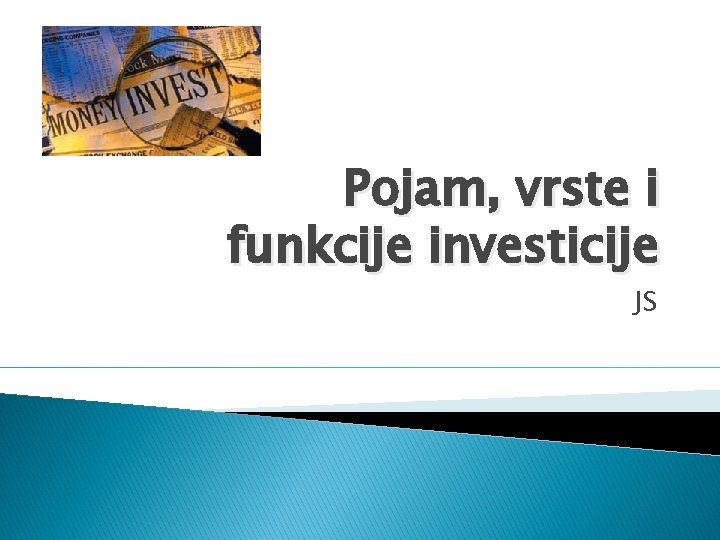 Pojam, vrste i funkcije investicije JS 