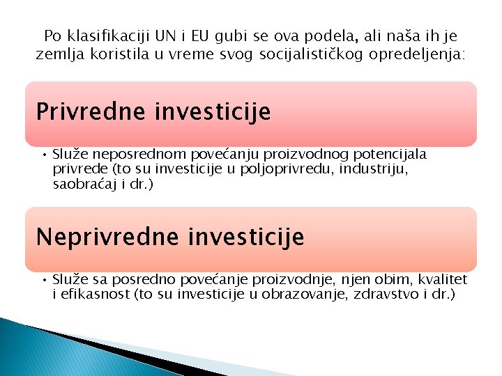 Po klasifikaciji UN i EU gubi se ova podela, ali naša ih je zemlja