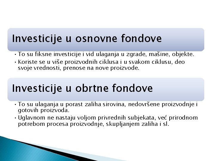 Investicije u osnovne fondove • To su fiksne investicije i vid ulaganja u zgrade,