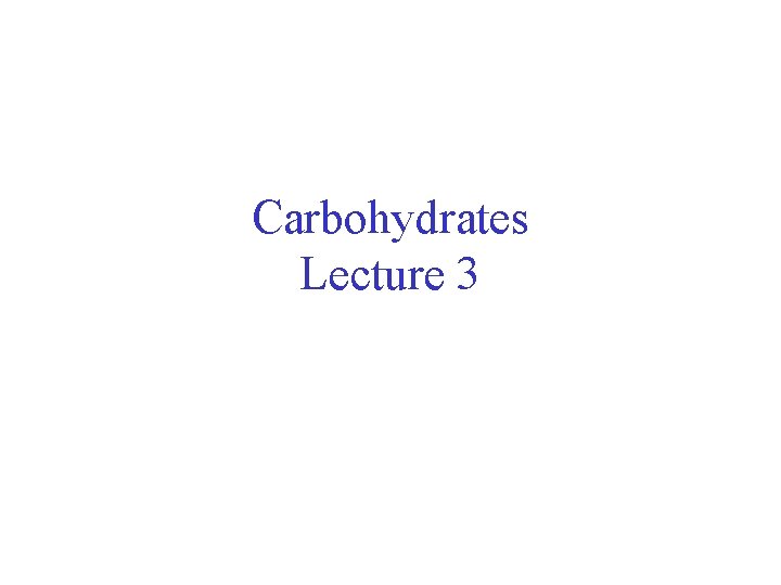 Carbohydrates Lecture 3 