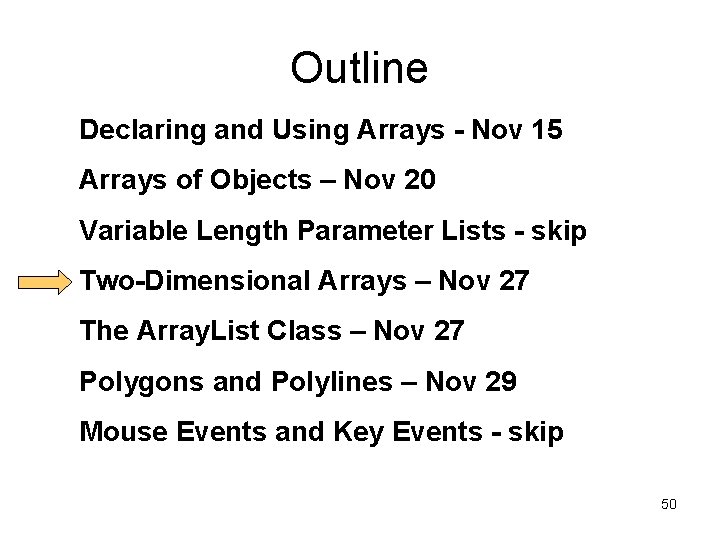 Outline Declaring and Using Arrays - Nov 15 Arrays of Objects – Nov 20