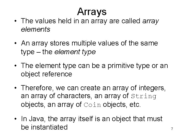 Arrays • The values held in an array are called array elements • An