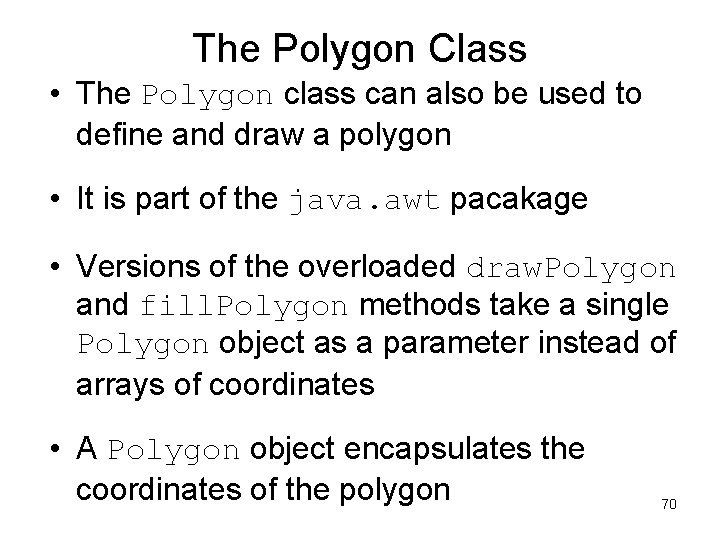 The Polygon Class • The Polygon class can also be used to define and