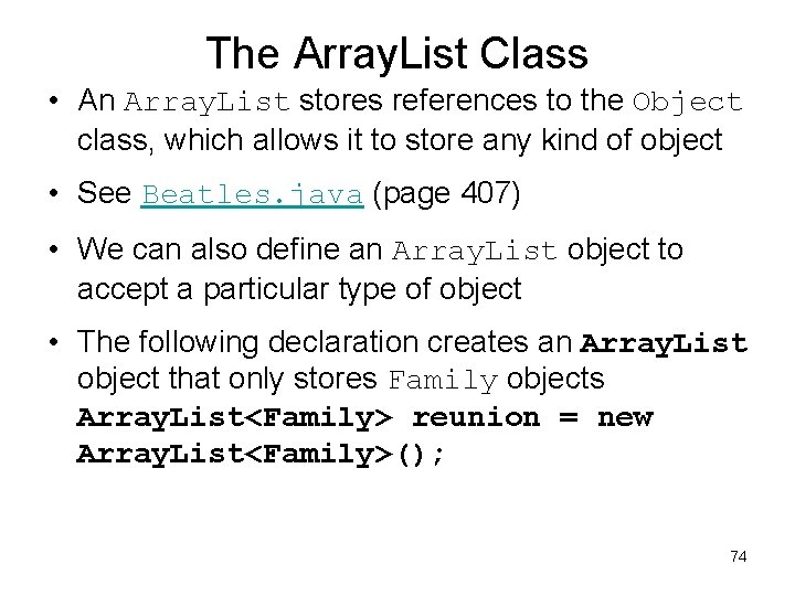 The Array. List Class • An Array. List stores references to the Object class,