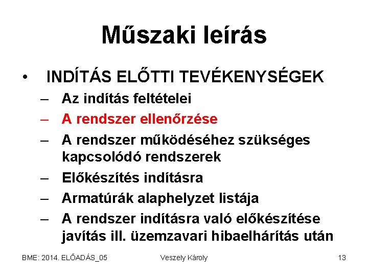 Műszaki leírás • INDÍTÁS ELŐTTI TEVÉKENYSÉGEK – Az indítás feltételei – A rendszer ellenőrzése