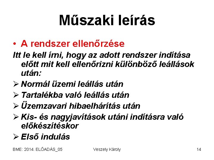 Műszaki leírás • A rendszer ellenőrzése Itt le kell írni, hogy az adott rendszer
