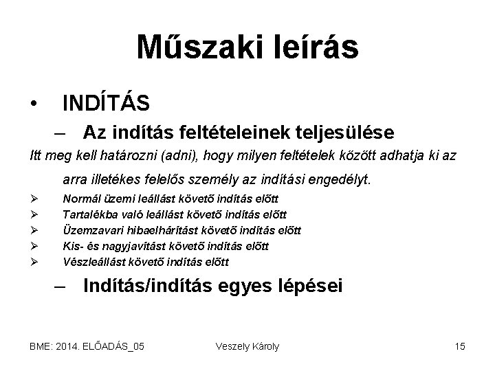 Műszaki leírás • INDÍTÁS – Az indítás feltételeinek teljesülése Itt meg kell határozni (adni),