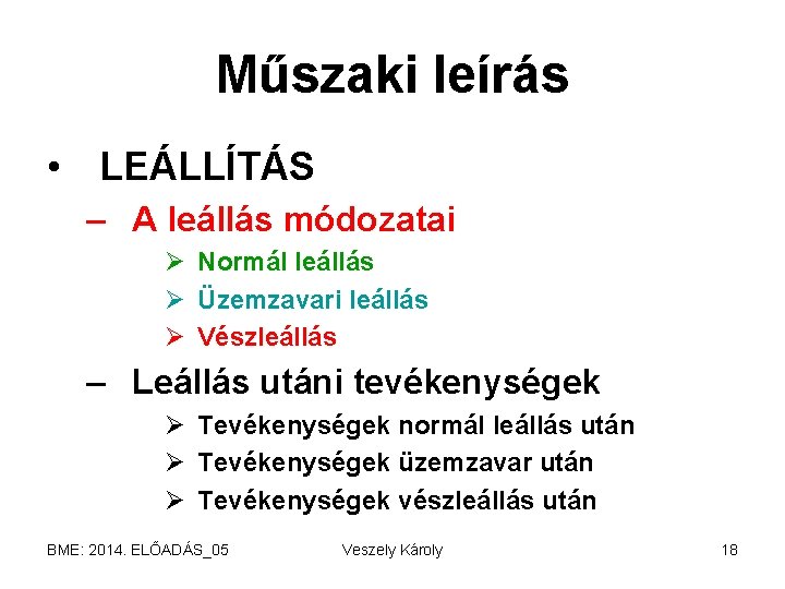Műszaki leírás • LEÁLLÍTÁS – A leállás módozatai Ø Normál leállás Ø Üzemzavari leállás