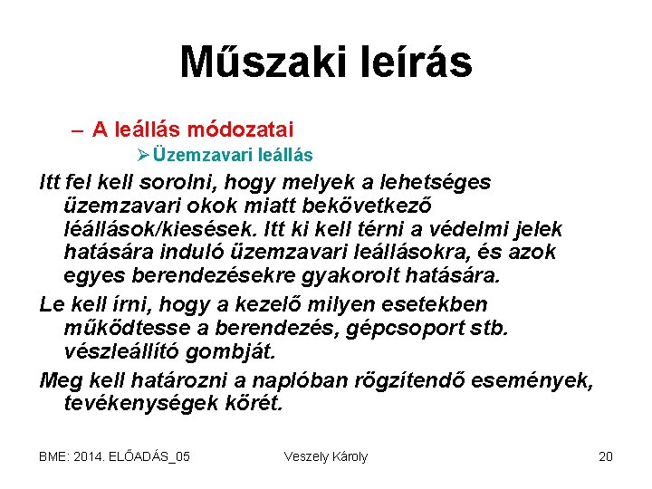 Műszaki leírás – A leállás módozatai Ø Üzemzavari leállás Itt fel kell sorolni, hogy