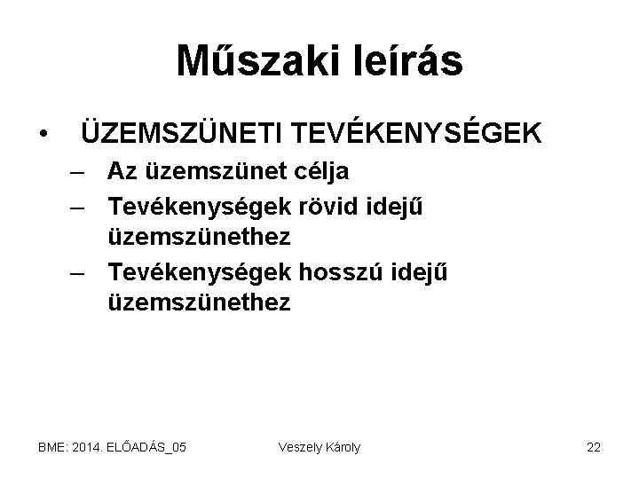 Műszaki leírás • ÜZEMSZÜNETI TEVÉKENYSÉGEK – Az üzemszünet célja – Tevékenységek rövid idejű üzemszünethez