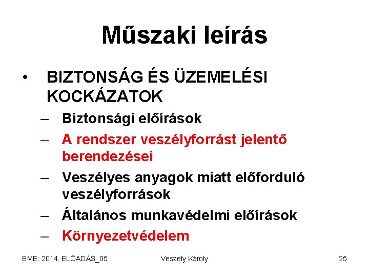 Műszaki leírás • BIZTONSÁG ÉS ÜZEMELÉSI KOCKÁZATOK – Biztonsági előírások – A rendszer veszélyforrást