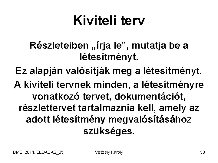 Kiviteli terv Részleteiben „írja le”, mutatja be a létesítményt. Ez alapján valósítják meg a