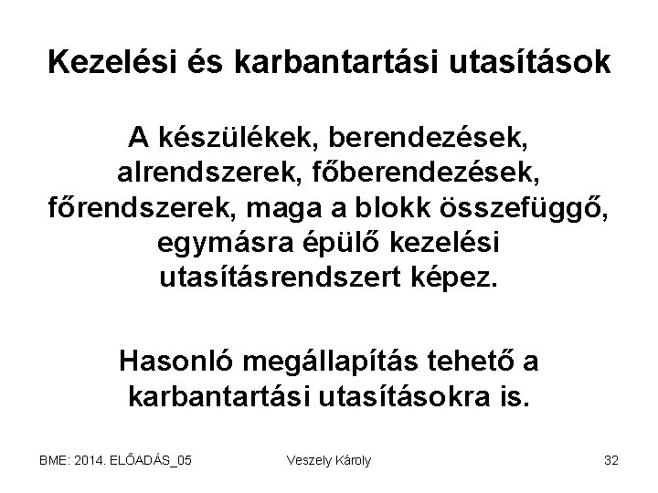 Kezelési és karbantartási utasítások A készülékek, berendezések, alrendszerek, főberendezések, főrendszerek, maga a blokk összefüggő,