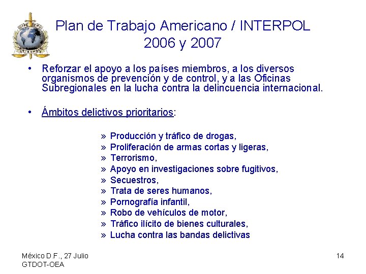 Plan de Trabajo Americano / INTERPOL 2006 y 2007 • Reforzar el apoyo a