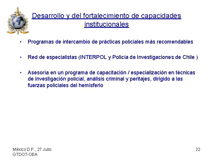 Desarrollo y del fortalecimiento de capacidades institucionales • Programas de intercambio de prácticas policiales