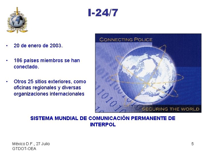 I-24/7 • 20 de enero de 2003. • 186 países miembros se han conectado.