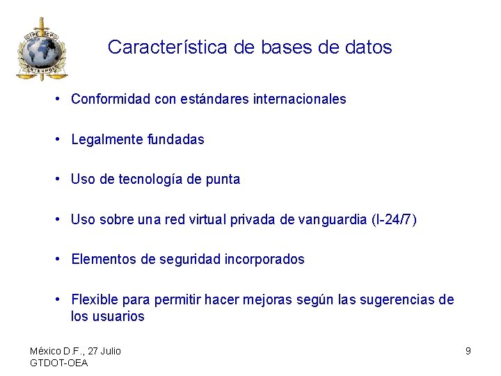 Característica de bases de datos • Conformidad con estándares internacionales • Legalmente fundadas •