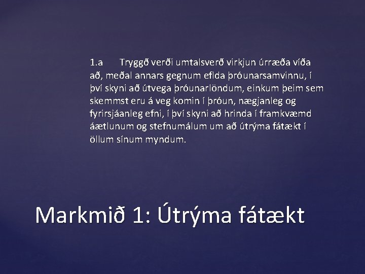 1. a Tryggð verði umtalsverð virkjun úrræða víða að, meðal annars gegnum eflda þróunarsamvinnu,