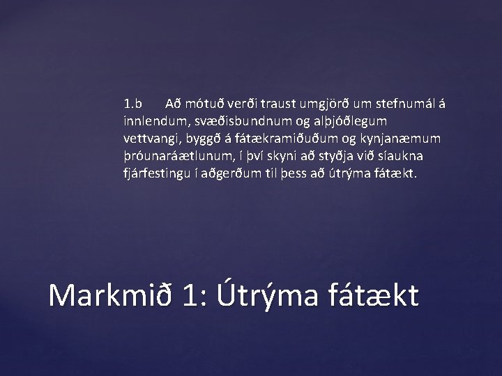 1. b Að mótuð verði traust umgjörð um stefnumál á innlendum, svæðisbundnum og alþjóðlegum