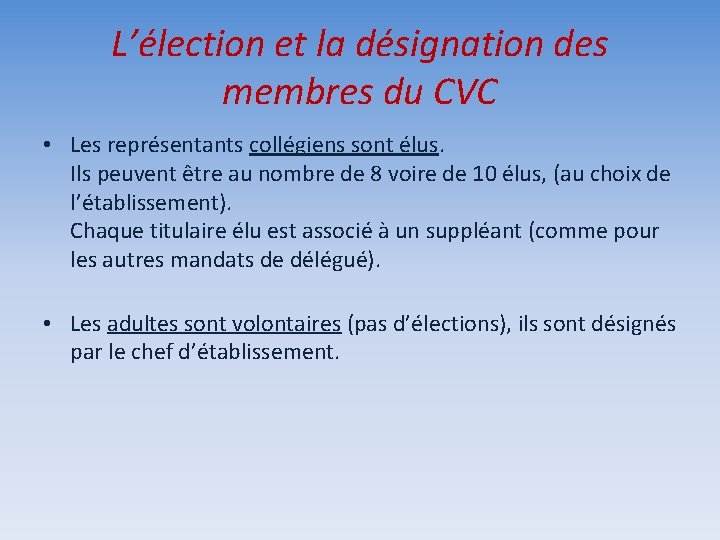 L’élection et la désignation des membres du CVC • Les représentants collégiens sont élus.