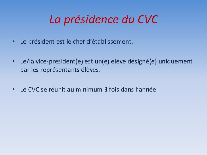 La présidence du CVC • Le président est le chef d’établissement. • Le/la vice-président(e)