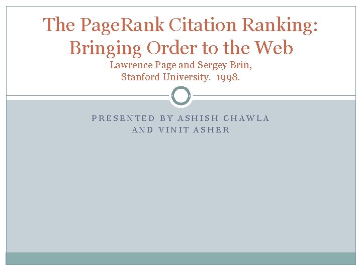 The Page. Rank Citation Ranking: Bringing Order to the Web Lawrence Page and Sergey