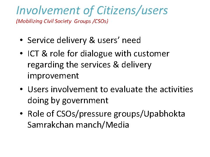 Involvement of Citizens/users (Mobilizing Civil Society Groups /CSOs) • Service delivery & users’ need