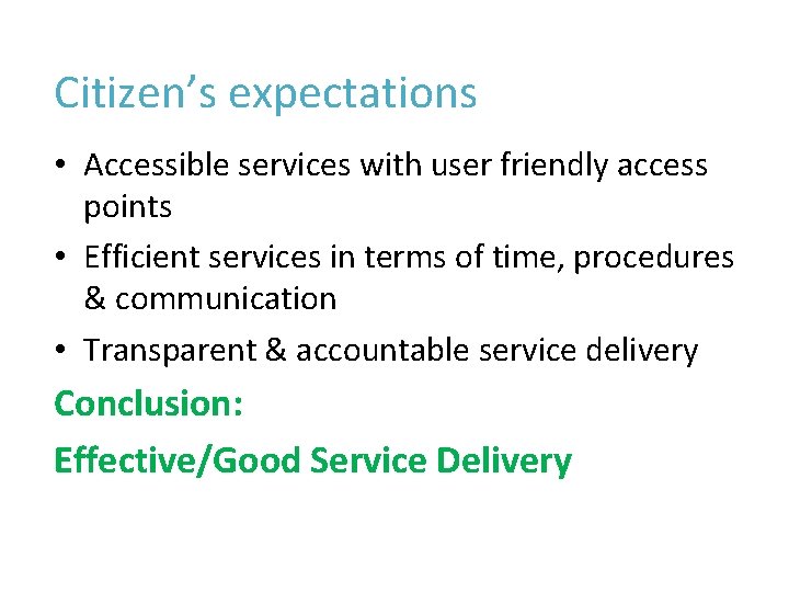 Citizen’s expectations • Accessible services with user friendly access points • Efficient services in