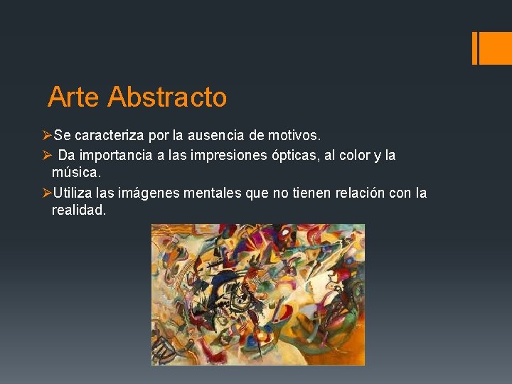 Arte Abstracto ØSe caracteriza por la ausencia de motivos. Ø Da importancia a las