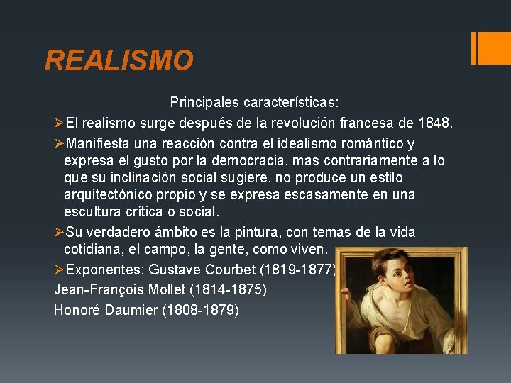 REALISMO Principales características: ØEl realismo surge después de la revolución francesa de 1848. ØManifiesta