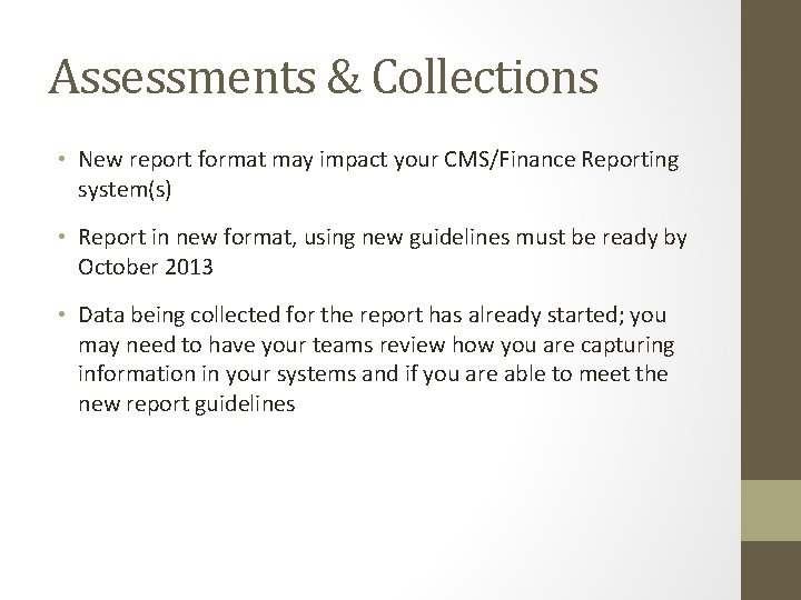 Assessments & Collections • New report format may impact your CMS/Finance Reporting system(s) •