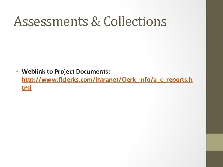 Assessments & Collections • Weblink to Project Documents: http: //www. flclerks. com/Intranet/Clerk_Info/a_c_reports. h tml