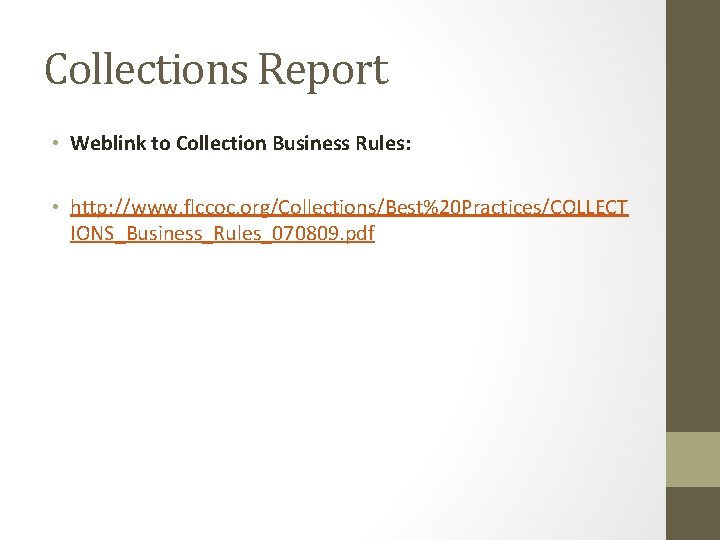 Collections Report • Weblink to Collection Business Rules: • http: //www. flccoc. org/Collections/Best%20 Practices/COLLECT
